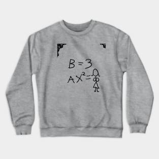 if b=3 what is ax sqaured? Crewneck Sweatshirt